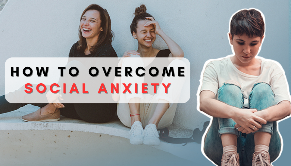 How to overcome social anxiety