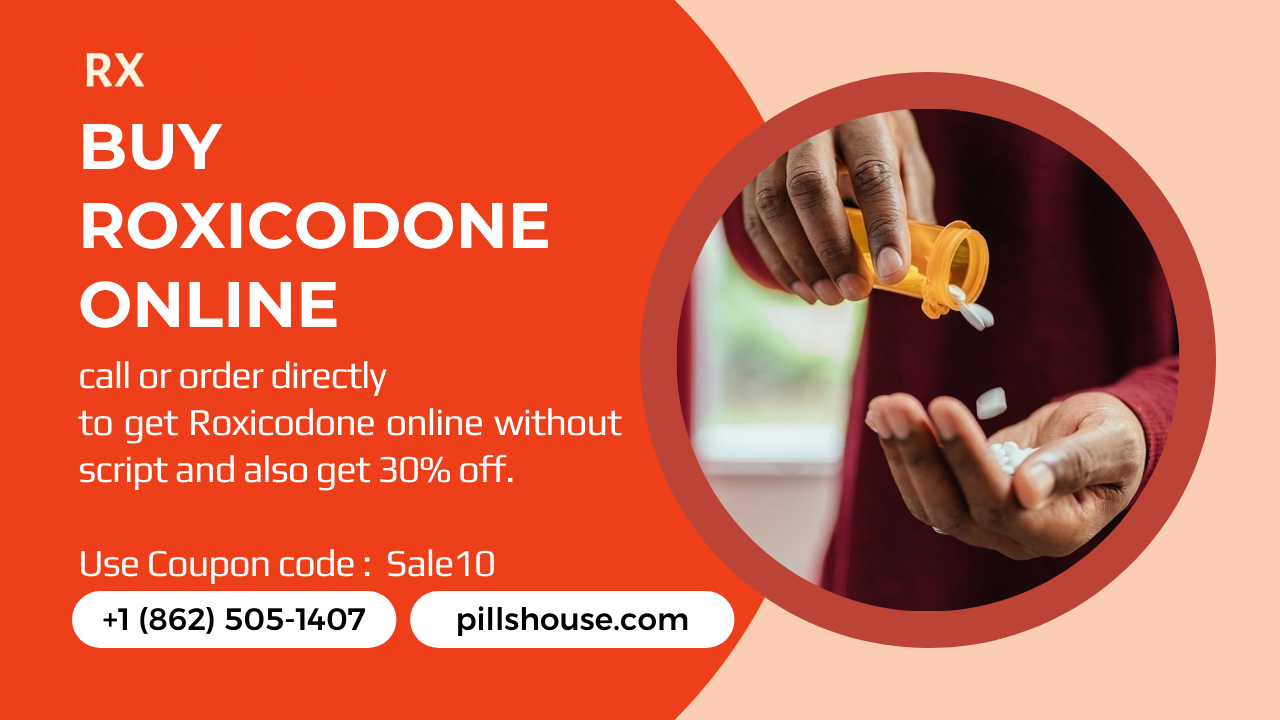 Buy Roxicodone Online With House Of Pills